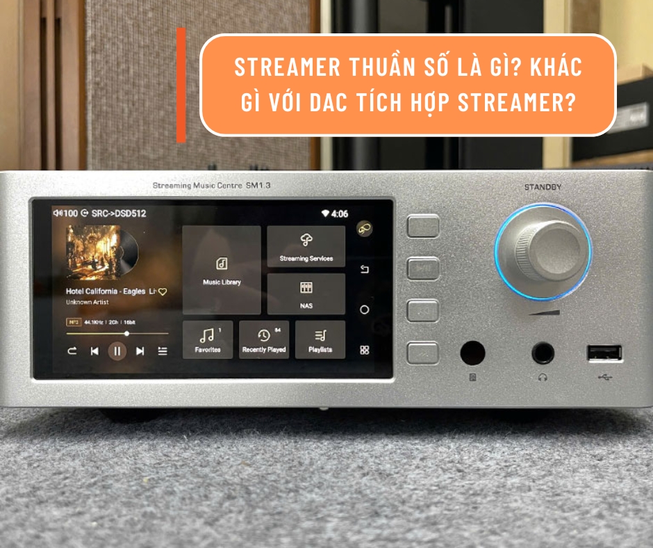 Streamer thuần số là gì? Khác gì với DAC tích hợp Streamer?