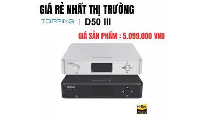 GIẢI MÃ TOPPING D50III CAO CẤP